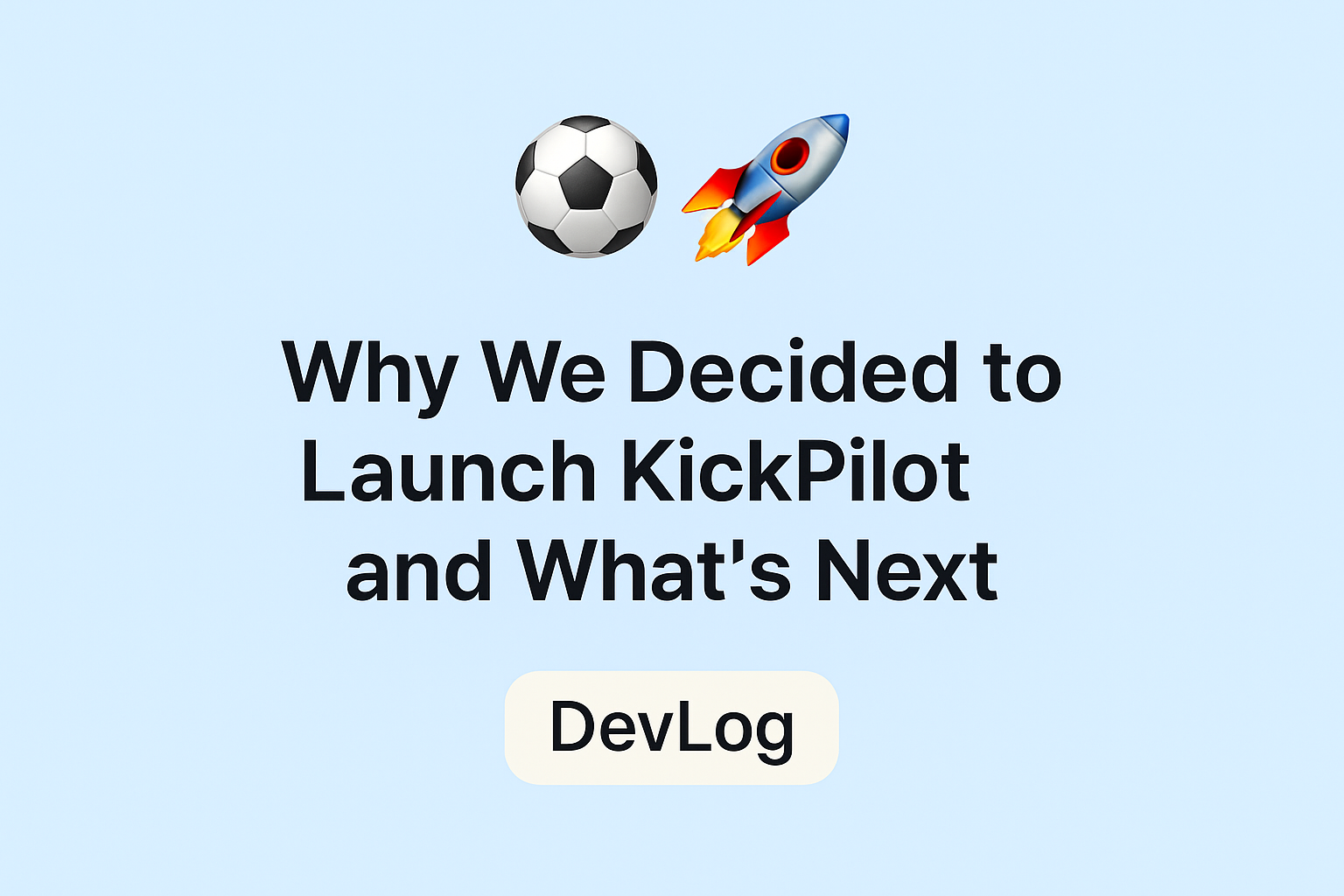 🚀 Why we built KickPilot – and what’s next